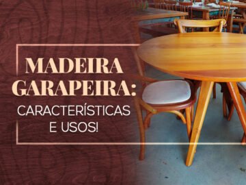 Tudo sobre a madeira garapeira!