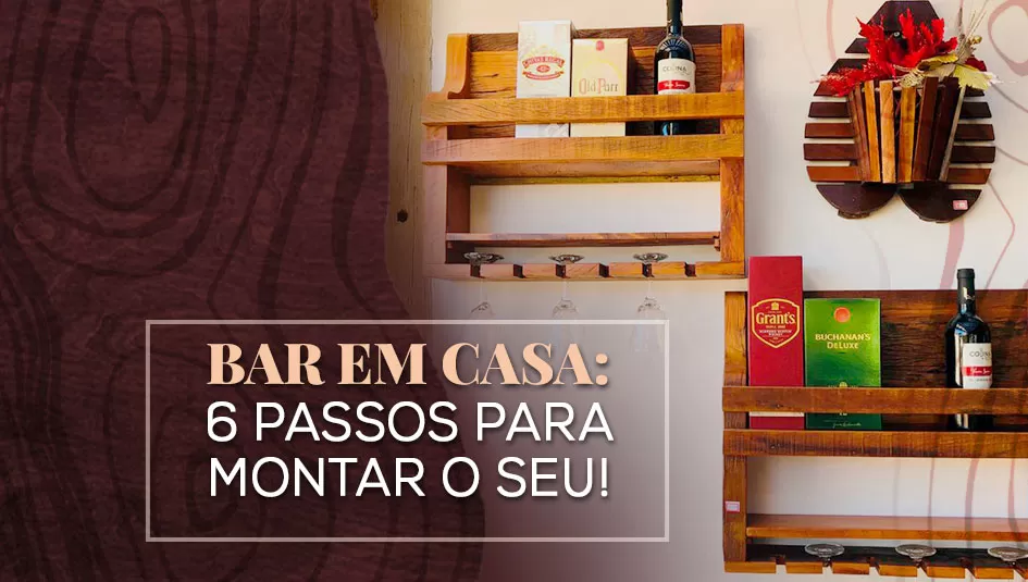 6 passos práticos para montar seu bar em casa.