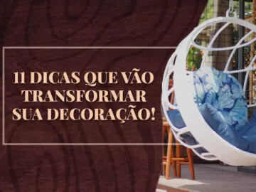11 Dicas de decoração de ambientes que valem para qualquer cômodo da sua casa 11 Dicas de decoração de ambientes que valem para qualquer cômodo da sua casa